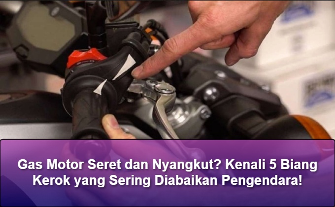 Gas Motor Seret dan Nyangkut? Kenali 5 Biang Kerok yang Sering Diabaikan Pengendara!