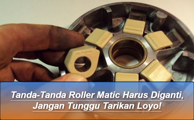 Tanda-Tanda Roller Matic Harus Diganti